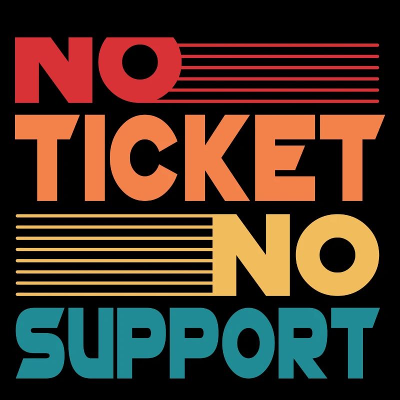 No Ticket No Support Computer Scientist IT Administrator