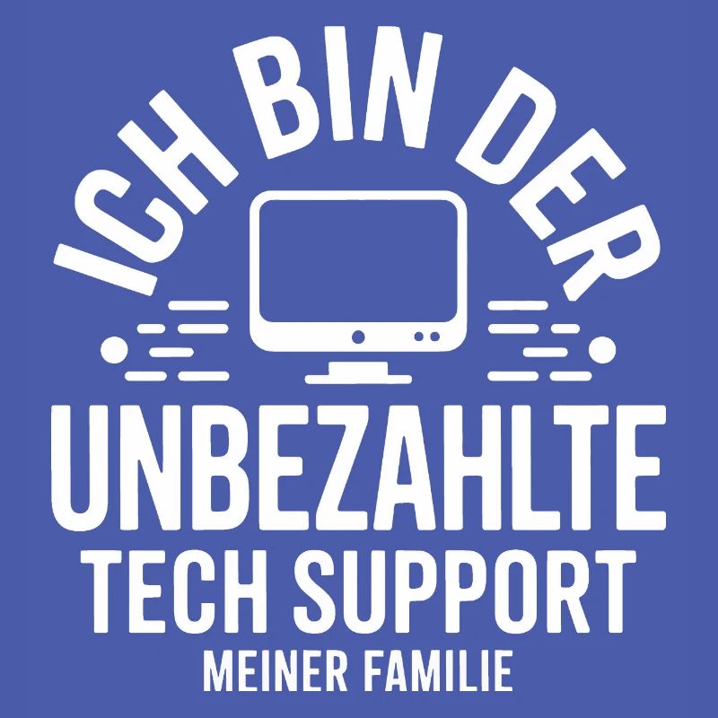 Ich bin der unbezahlte Tech-Support