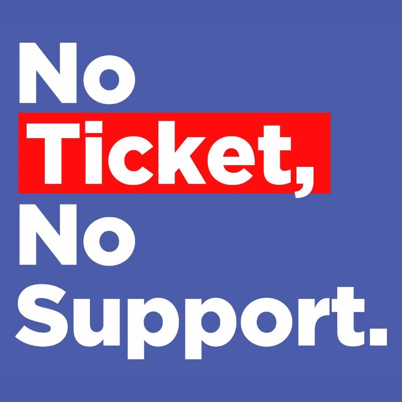 No Ticket No Support Informatiker IT Administrator