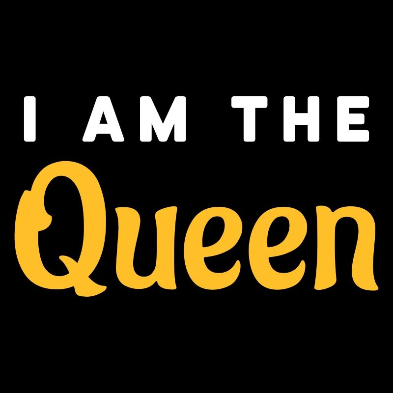 I am the Queen