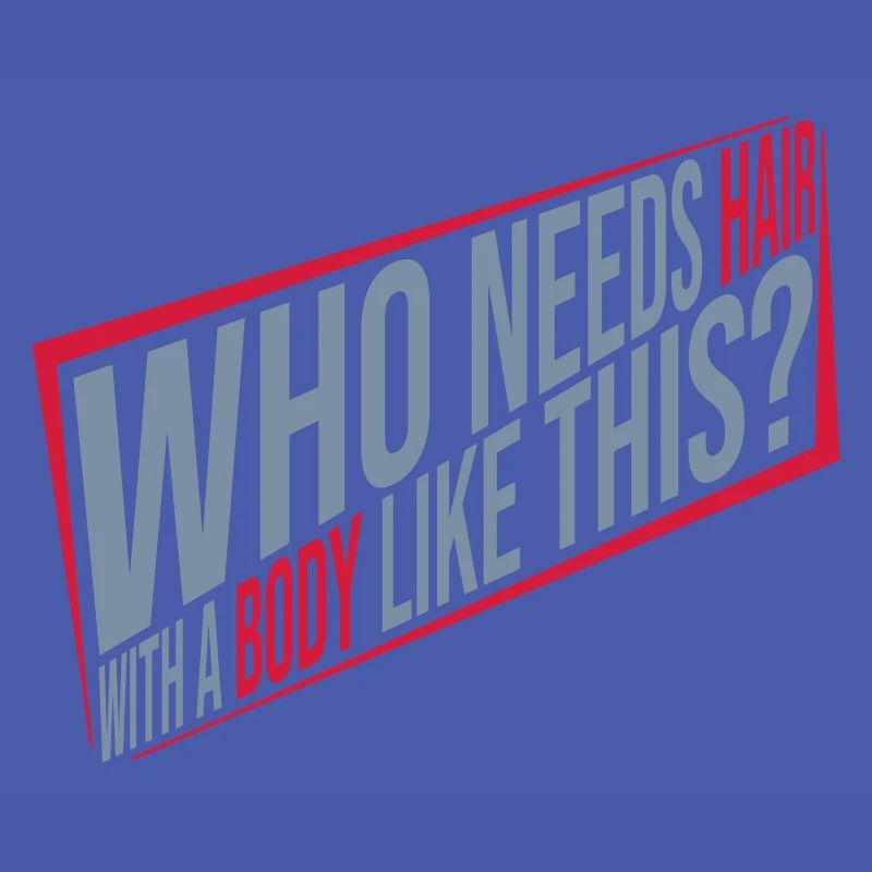 Who Needs Hair Spruch
