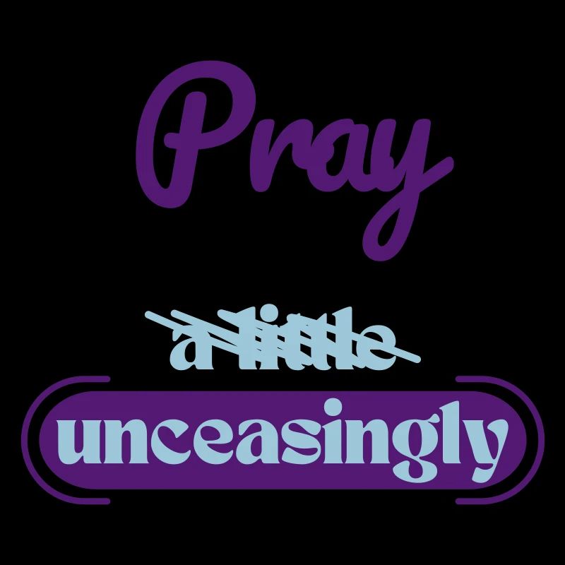 Pray unceasingly