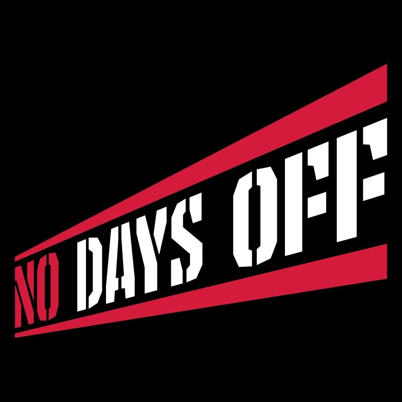 no days off quote