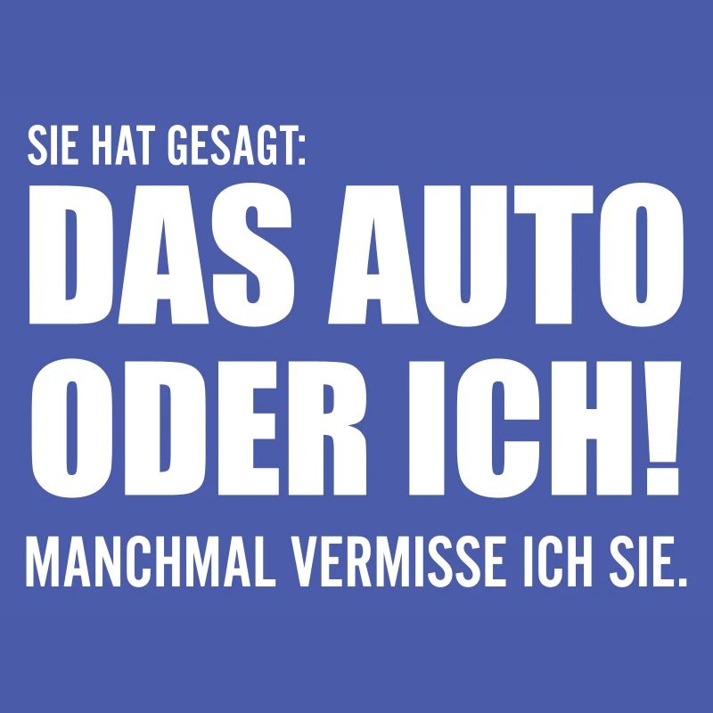 Das Auto oder ich Lustige Sprüche