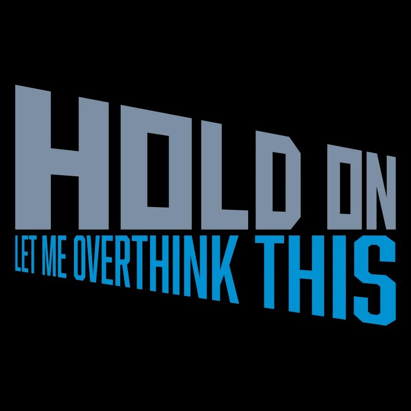 Let me overthink this