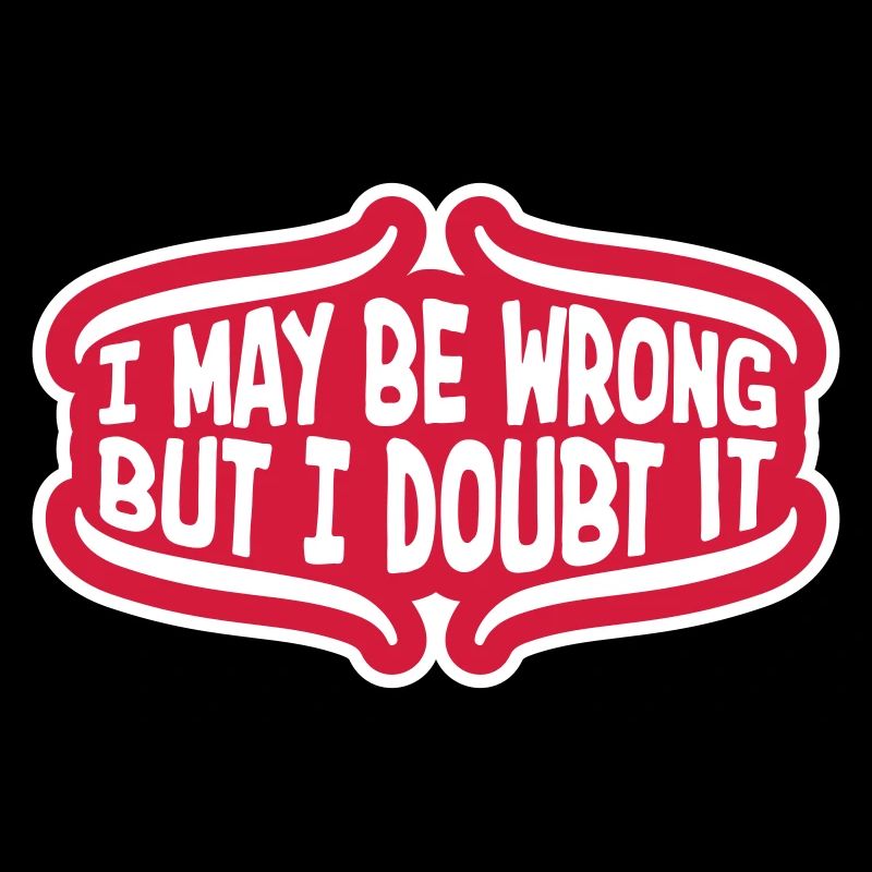 I may be wrong