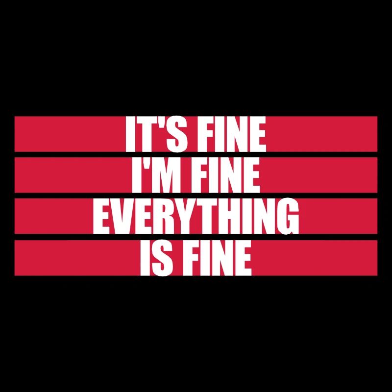 everything is fine Zitat
