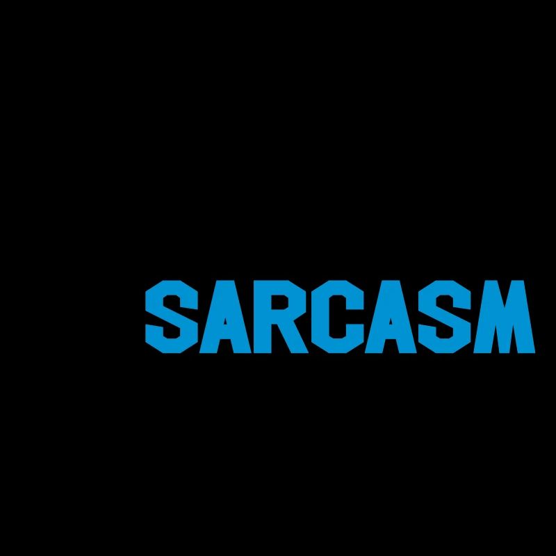 Fluent in sarcasm