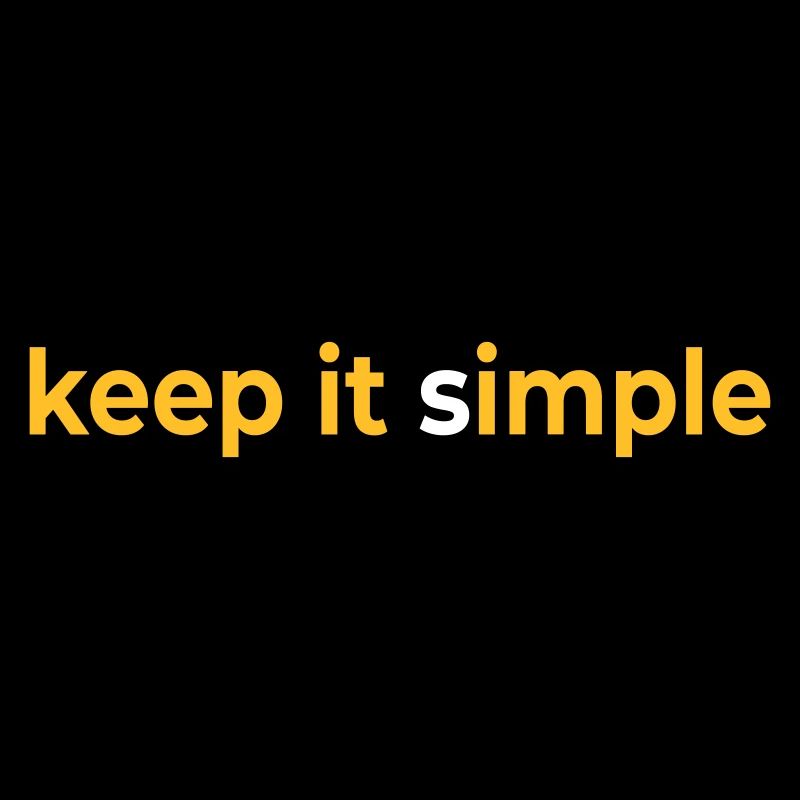 keep it simple
