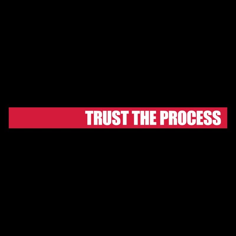 trust the process Zitat