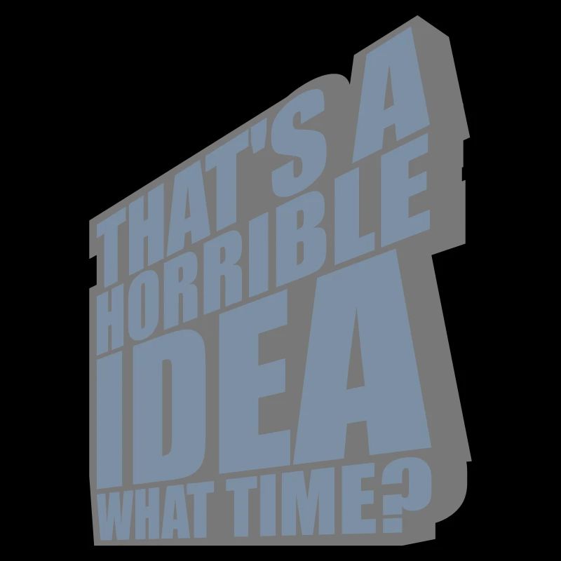 C’est une idée horrible