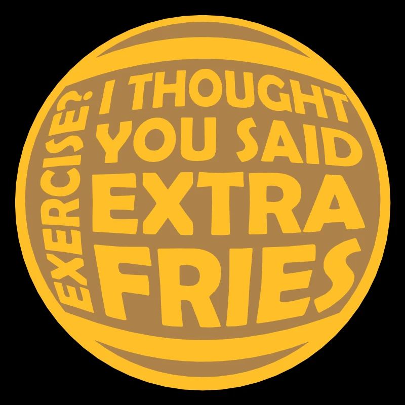 Exercise Extra Fries Quote
