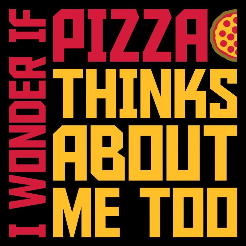 pizza thinks about me