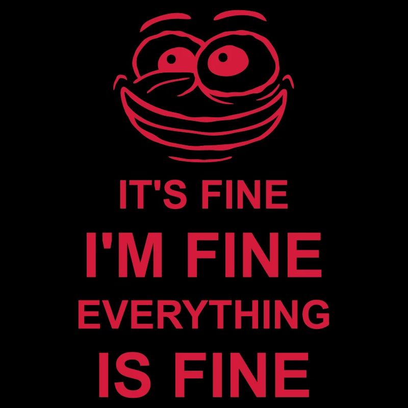 everything is fine Zitat