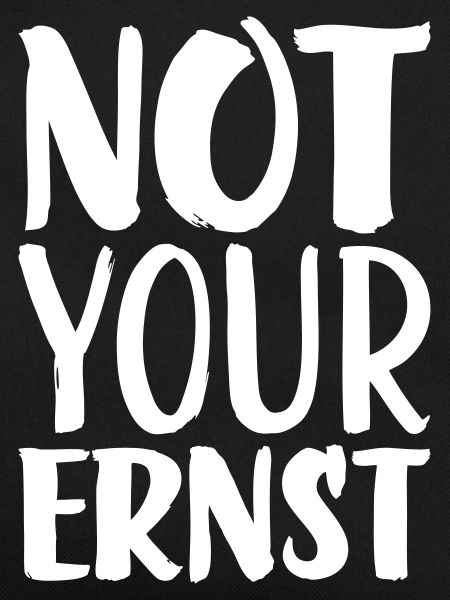 Not your ernst