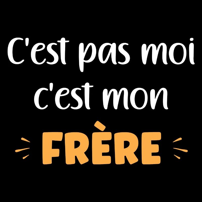 C'est pas moi c'est mon frère