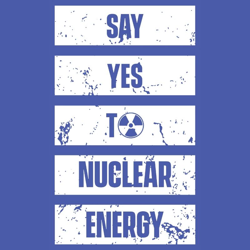 Sag ja zu Kernkraft Nuklear Atomkraft Atom