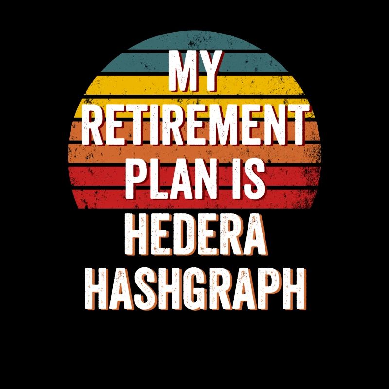 My Retirement Plan is Hedera Hashgraph - Hedera