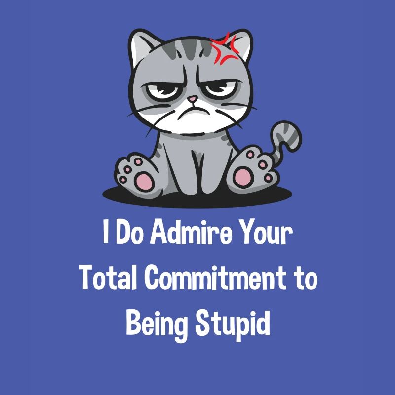 I admire your commitment funny sarcastic