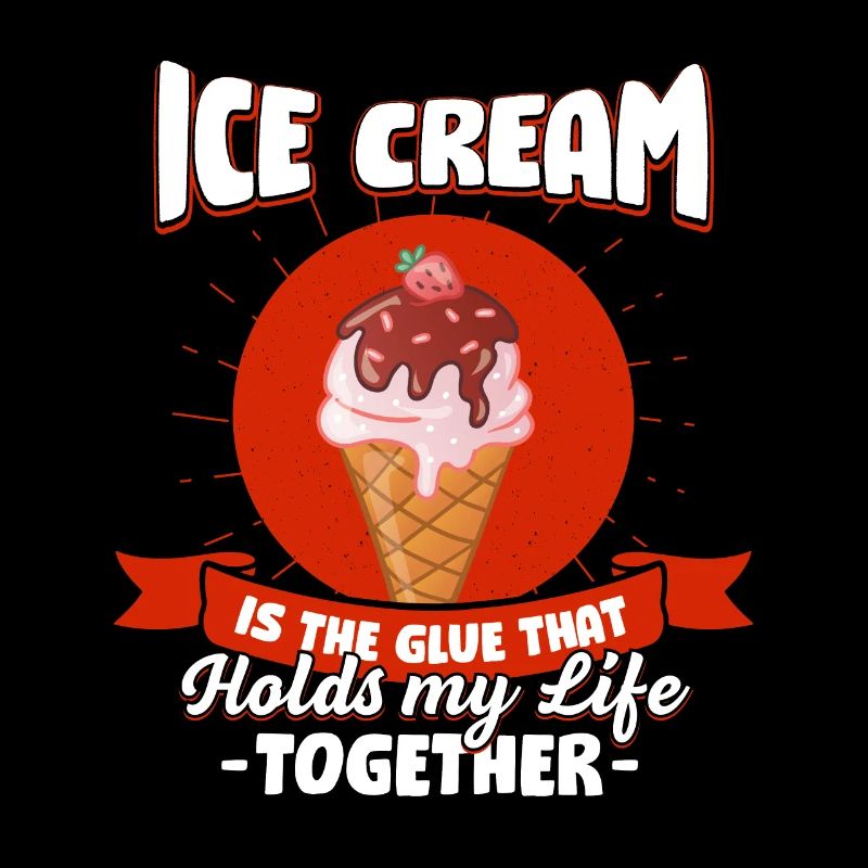 Eiscreme hält mein Leben zusammen Sprüche Eis Eis