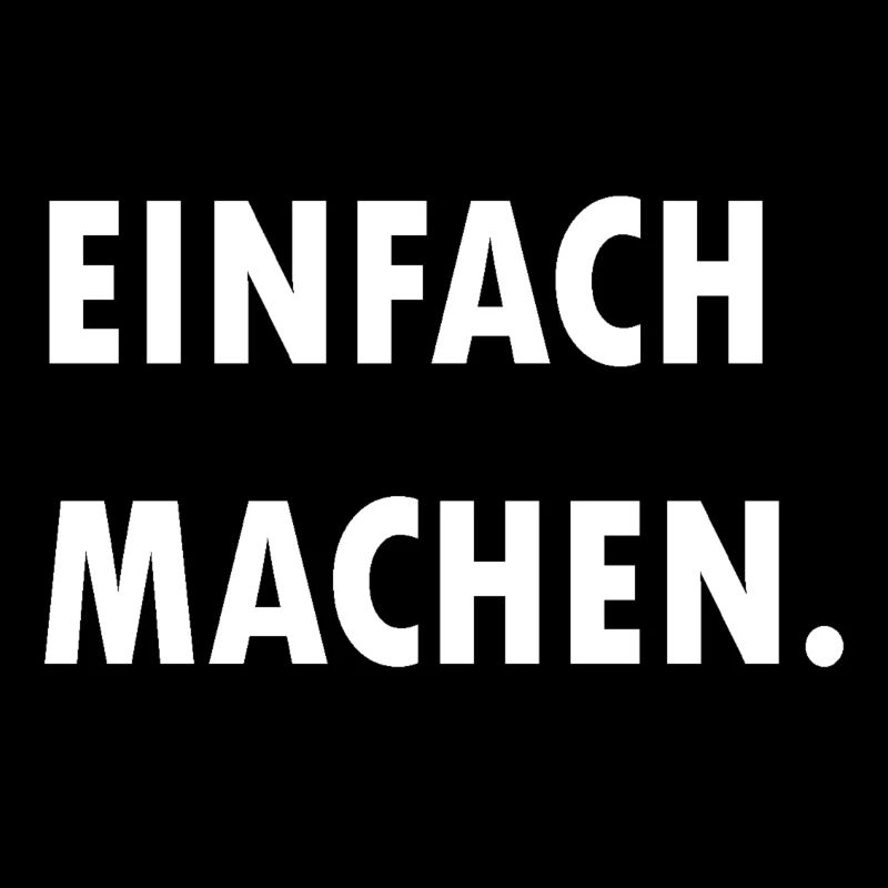 Einfach machen