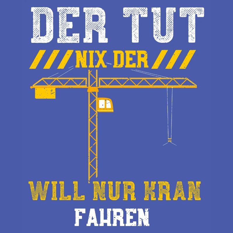 Der Tut Nix Der Will Nur Kran Fa...