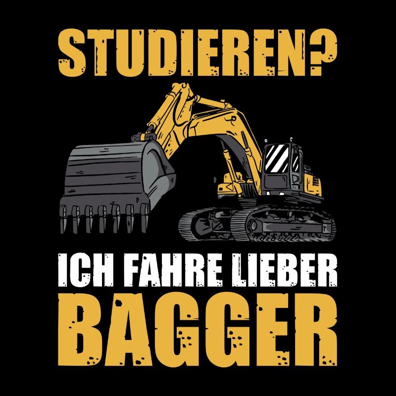 Studieren? Baggerführer Baggerfahrer Bagger
