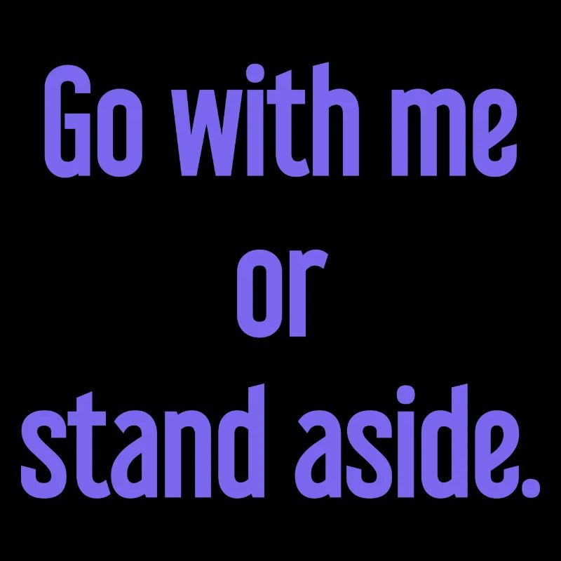 Geh mit oder beiseite