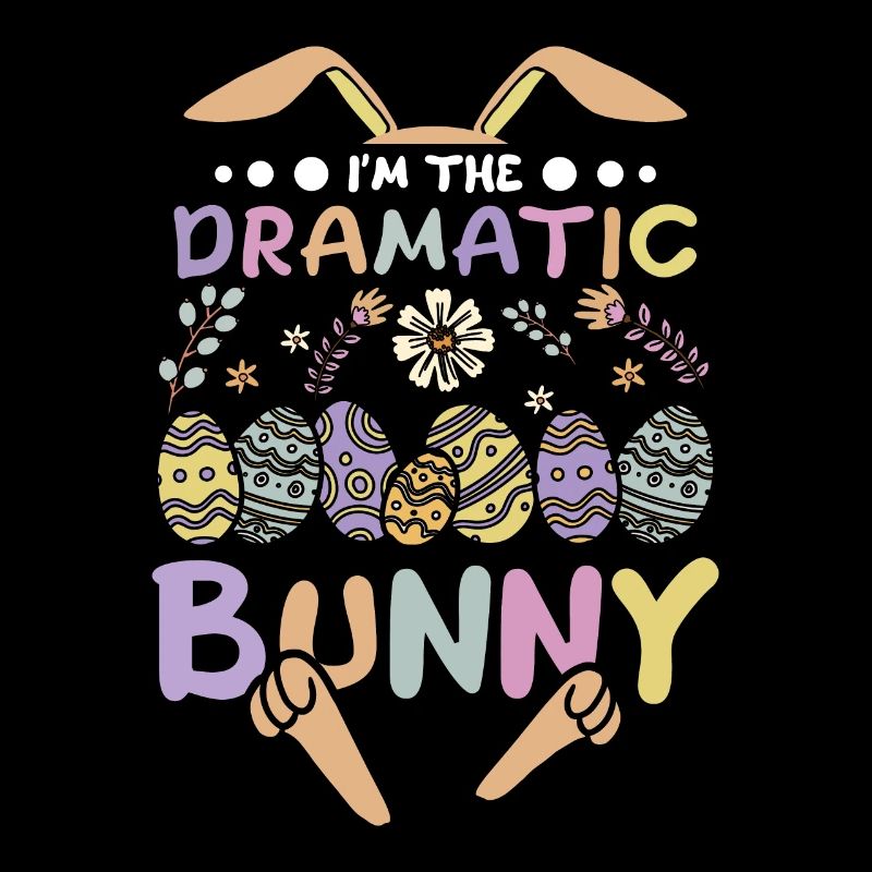 I'm The Dramatic Bunny Easter Day