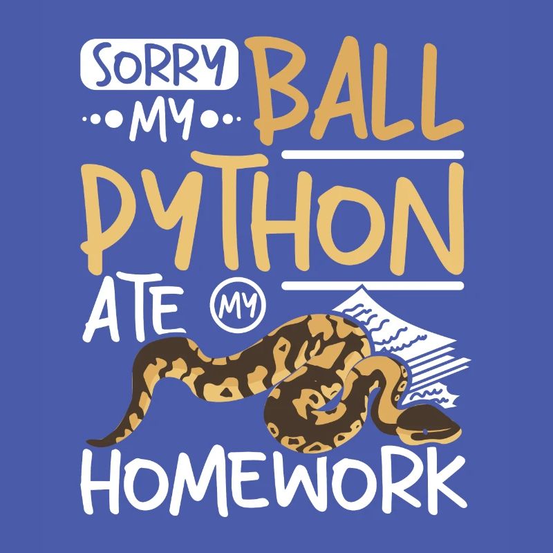 Sorry my ball python ate my homework