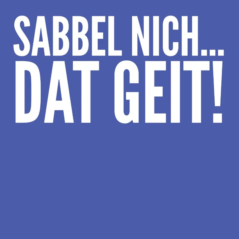 Sabbel Nich Dat Geit Plattdeutsch Moin Geschenk