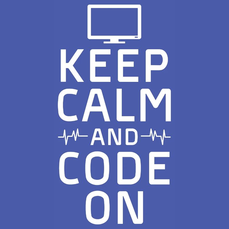 keep calm and code on Design for a coding
