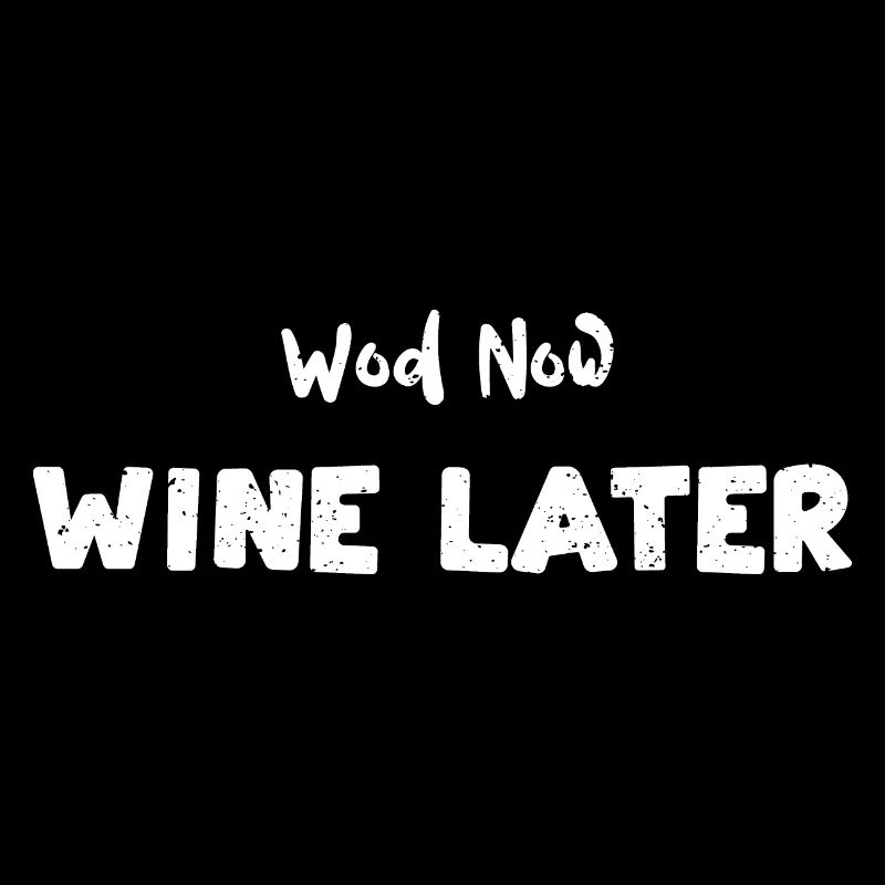 Wod Now Wine Later - Workout