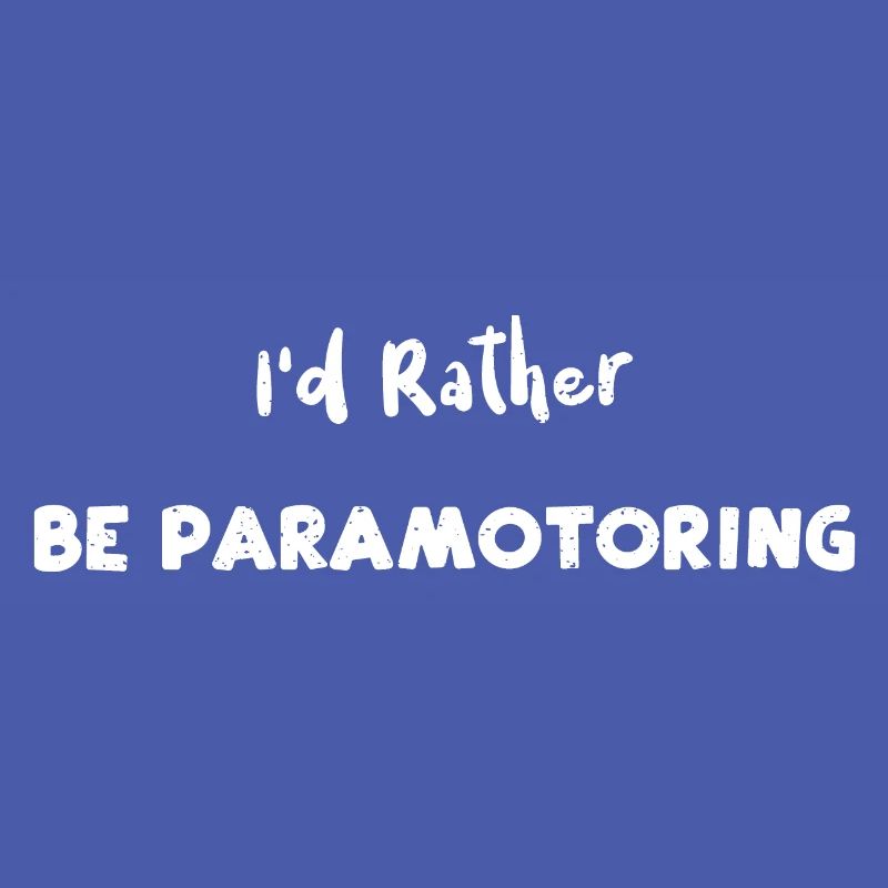 I'd Rather Be Paramotoring - Pilot