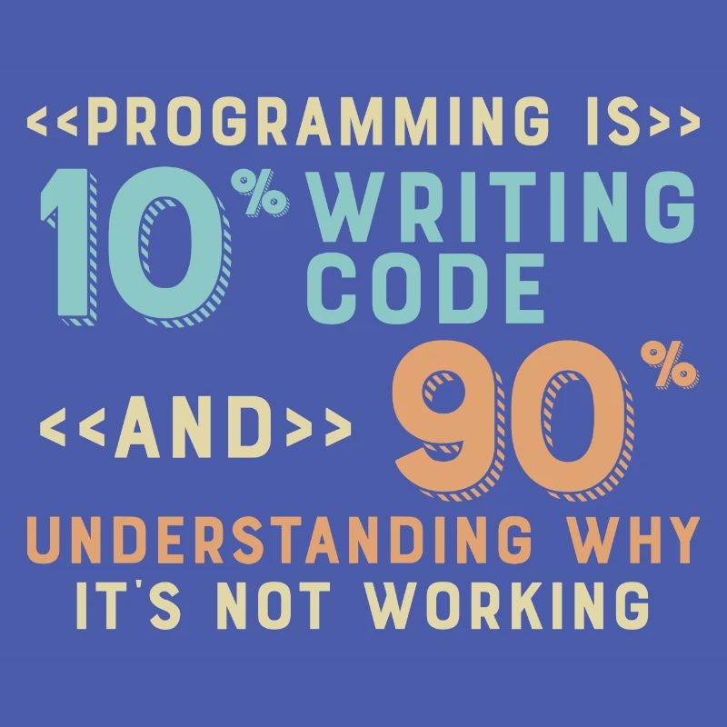 Programming Is 10% Writing Code And 90%