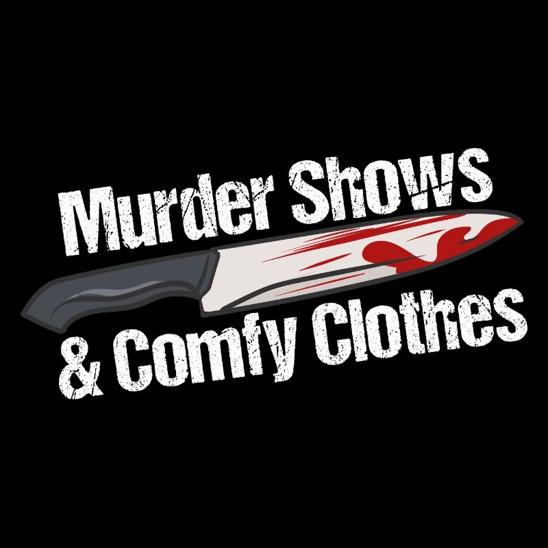 Murder Shows & Comfy Clothes