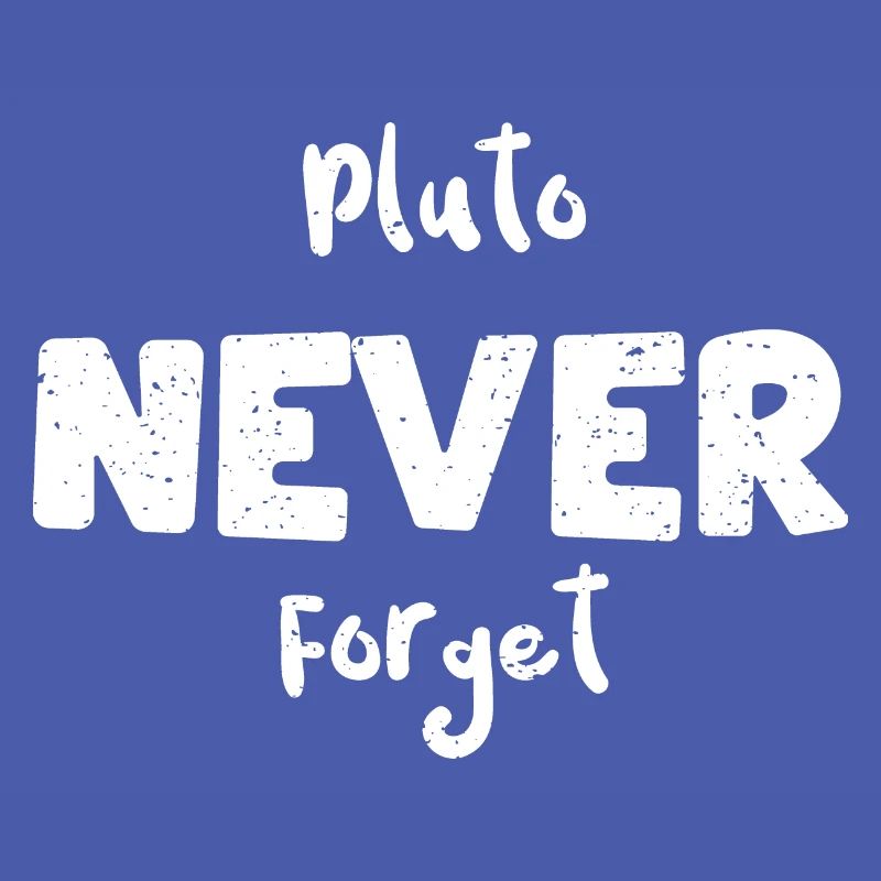 Pluto Never Forget - Space