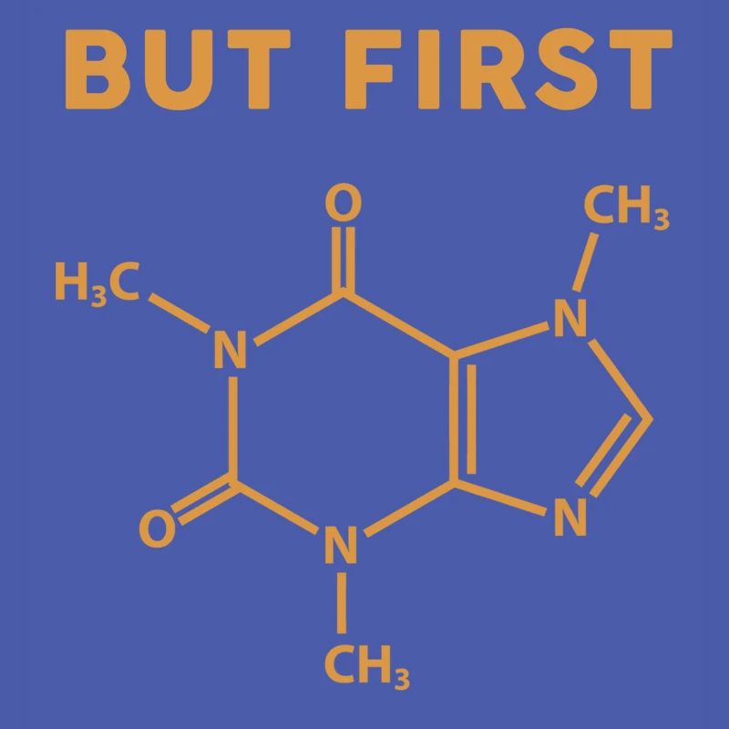 But First Coffee with Caffeine Molecule
