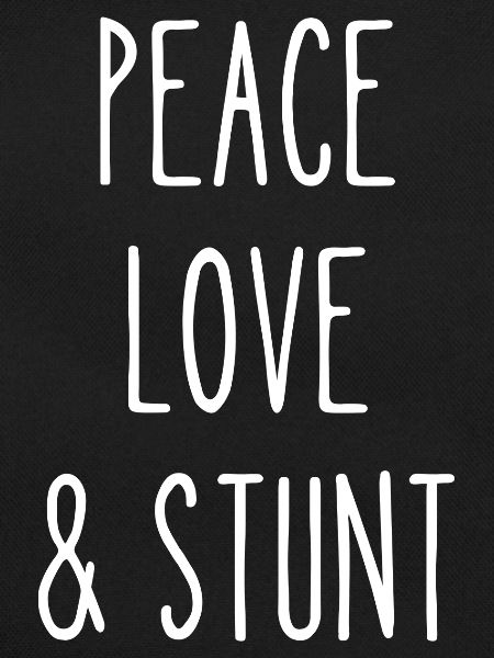 peace love stunt