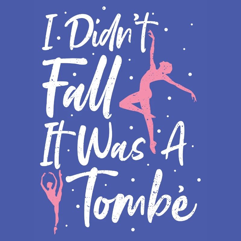 I Didn't Fall It Was A Tombé - Ballet