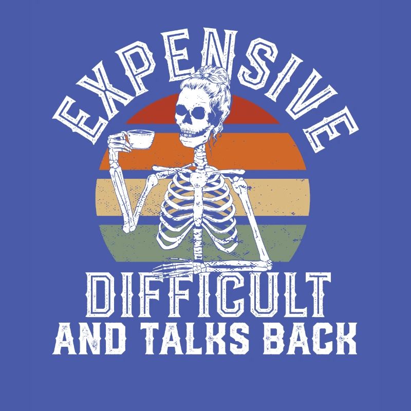 ex Expensive Difficult And Talks Back Skeleton