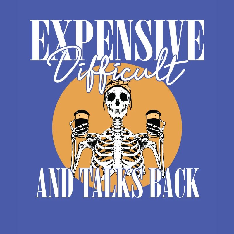 ex Expensive Difficult And Talks Back Skeleton
