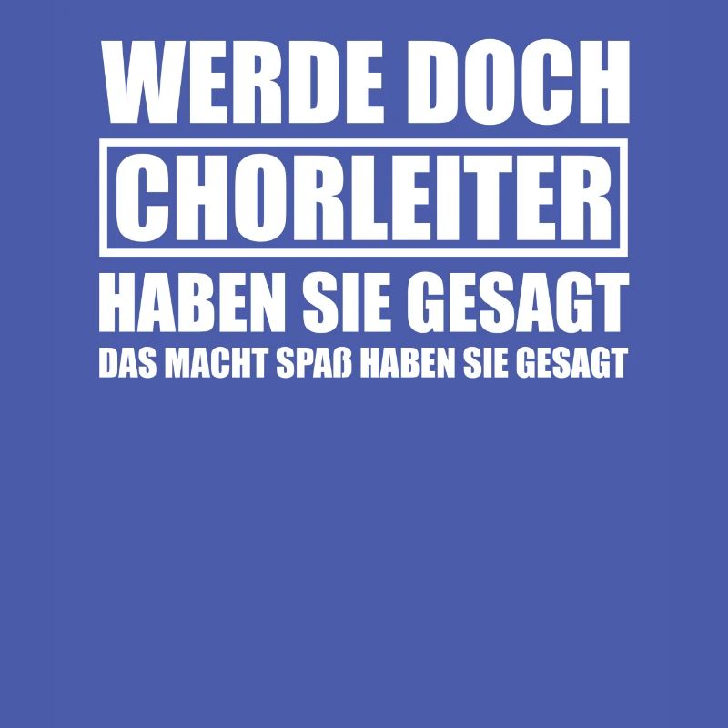 Werde doch Chorleiter Dirigent Dirigenten