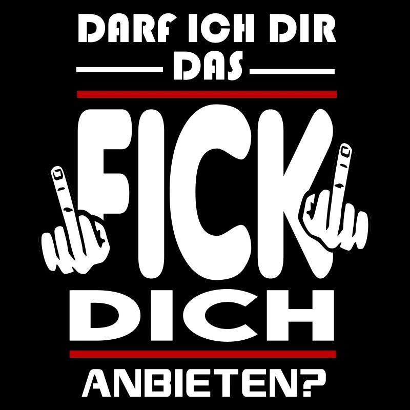 Darf ich dir das Fick Dich anbieten