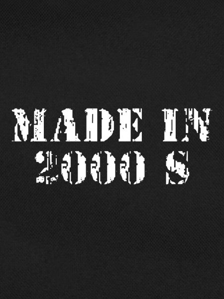 MADE IN 2000s