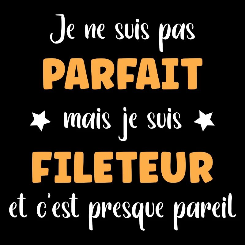 Je suis pas parfait mais Fileteur