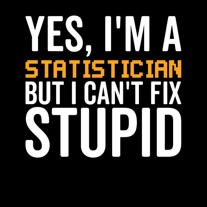 Stupid - Statistician