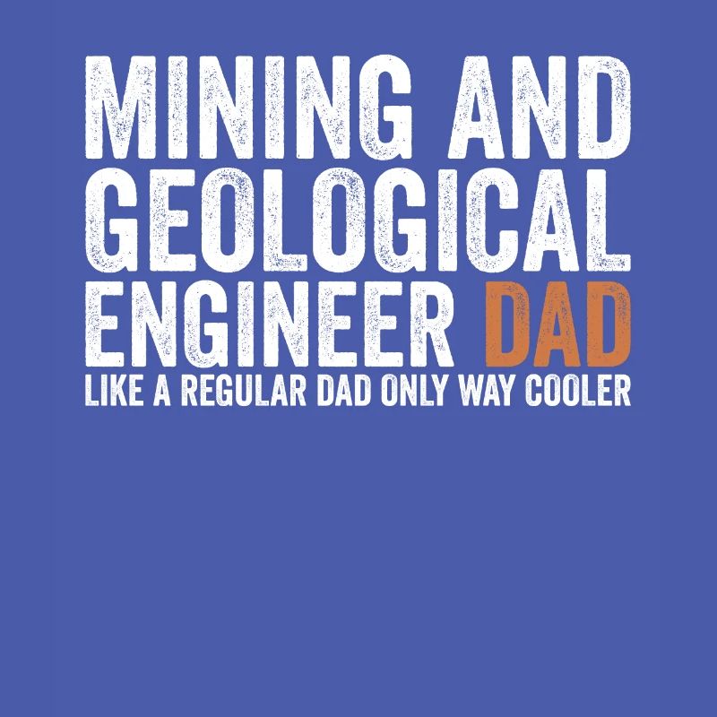 Father - Geological mining engineer