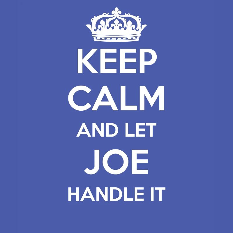 Keep Calm Handle It - First Name Name Funny Joe