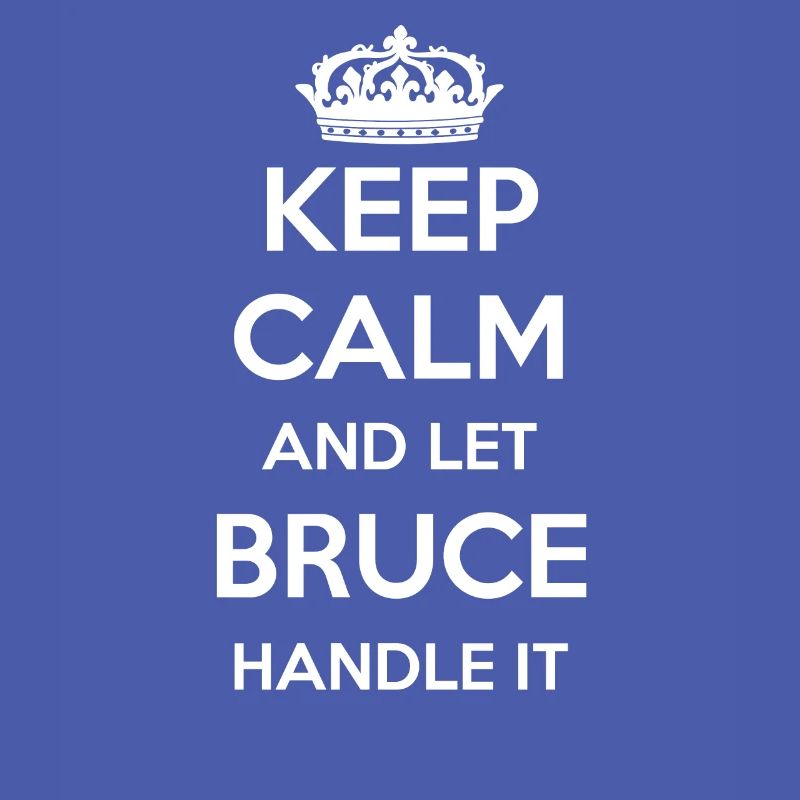 Keep Calm Handle It - First Name Name Funny Bruce